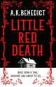 Little Red Death, A mind-bending murder mystery like nothing you've read before - enter the woods, if you dare . . . 9781398519879 A. K. Benedict