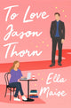 To Love Jason Thorn, The TikTok sensation from a beloved author 9781398521582 Ella Maise