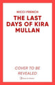 Last Days of Kira Mullan, The unputdownable new thriller from the author of Richard & Judy Book Club pick Has Anyone Seen Charlotte Salter? 9781398524149 Nicci French