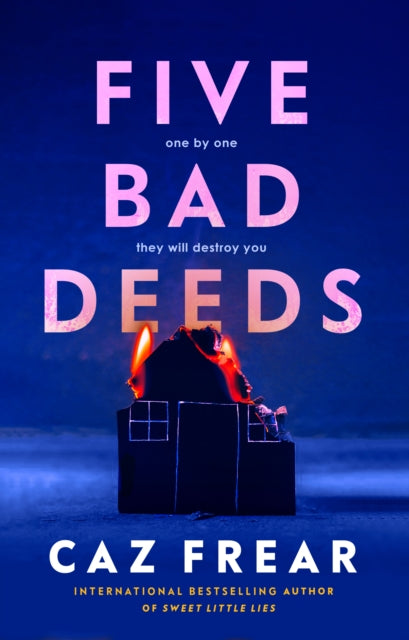 Book cover of: Five Bad Deeds. By: Caz Frear