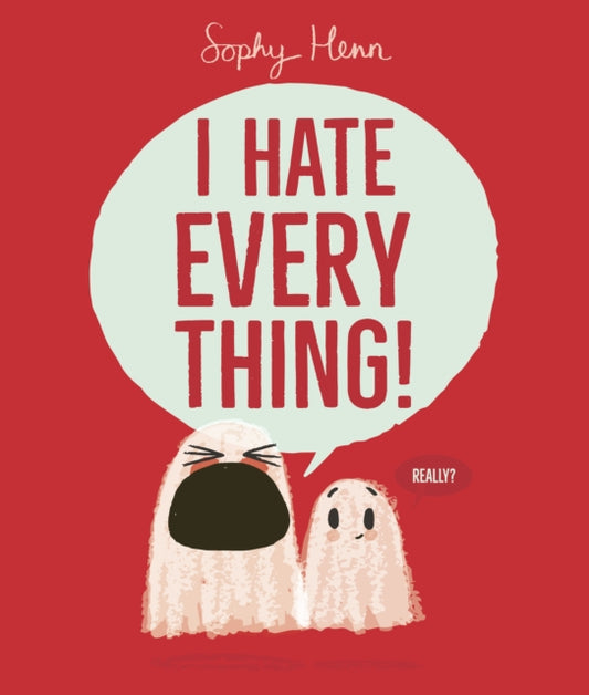 I Hate Everything 9781398526808 Sophy Henn
