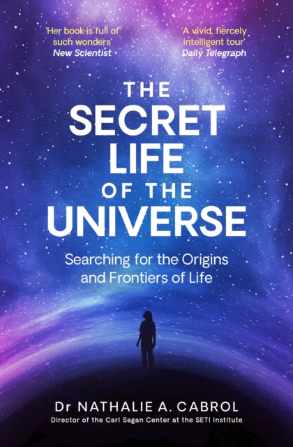Secret Life of the Universe, An Astrobiologist's Search for the Origins and Frontiers of Life 9781398531321 Nathalie A. Cabrol