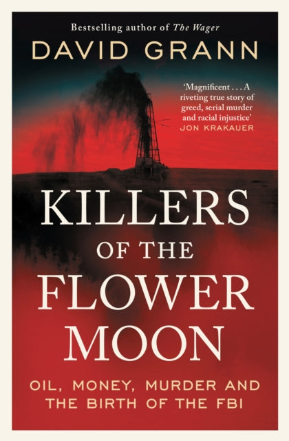 Killers of the Flower Moon, Oil, Money, Murder and the Birth of the FBI 9781398540651 David Grann