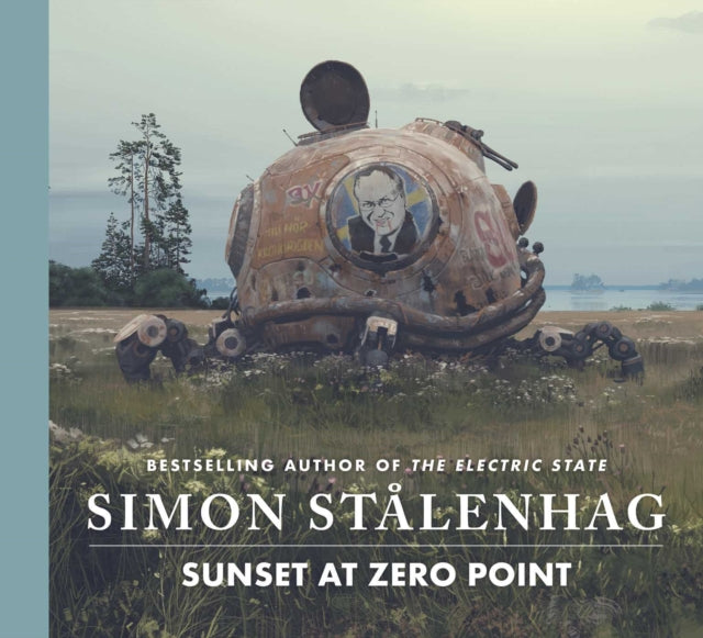 Book cover of: Sunset at Zero Point. By: STALENHAG, SIMON