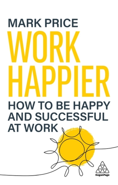 Book cover of: Work Happier. By: Mark Price