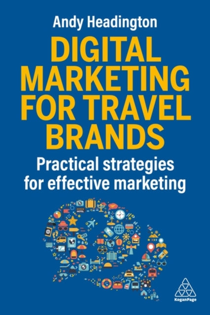 Book cover of: Digital Marketing for Travel Brands. By: HEADINGTON, ANDY