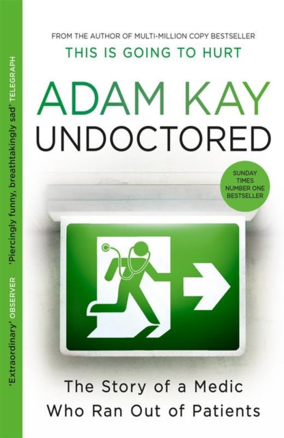 Undoctored, The brand new No 1 Sunday Times bestseller from the author of 'This is Going to Hurt' 9781398700390 Adam Kay