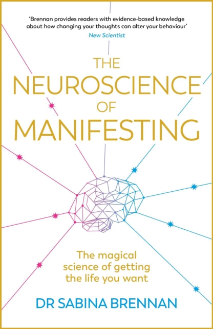 Neuroscience of Manifesting, The Magical Science of Getting the Life You Want 9781398716261 Sabina Brennan