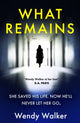 Book cover of: What Remains. By: Wendy Walker