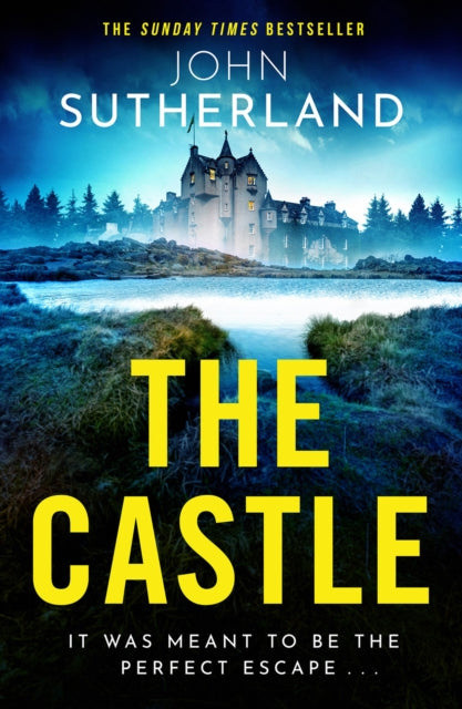 Castle, The heart-racing new thriller with an incredible ending from Sunday Times bestseller John Sutherland 9781398716865 John Sutherland