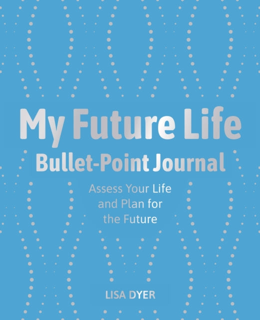 Book cover of: My Future Life Bullet Point Journal
