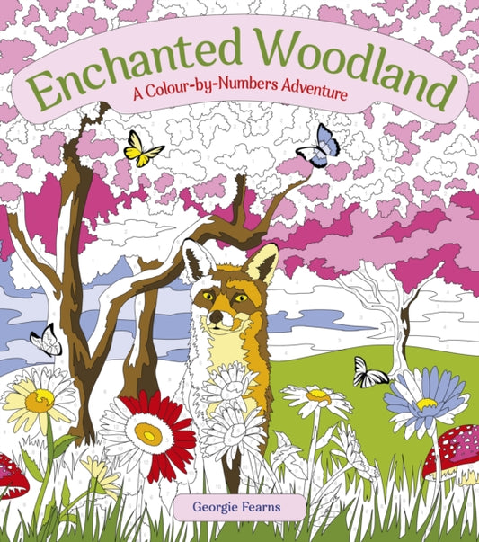 Book cover of: Enchanted Woodland: A Colour-by-Numbers Adventure