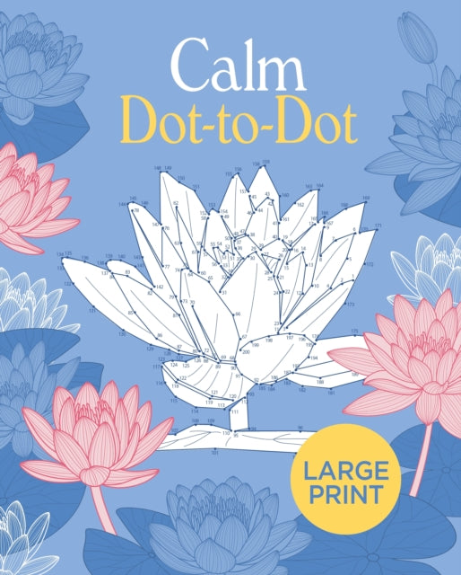 Book cover of: Large Print Calm Dot-to-Dot