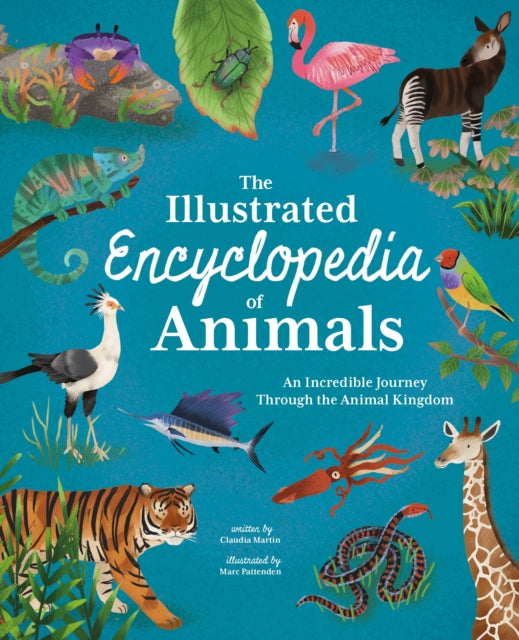 Illustrated Encyclopedia of Animals, An Incredible Journey through the Animal Kingdom 9781398816367 Claudia Martin