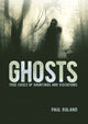 Ghosts, True Cases of Hauntings and Visitations 9781398822665 Paul Roland