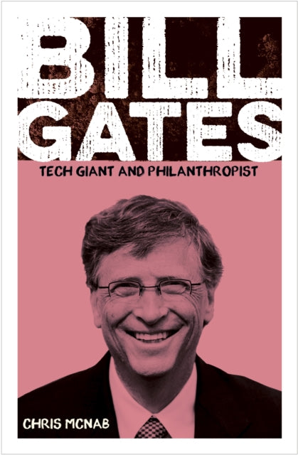 Bill Gates, Tech Giant and Philanthropist 9781398827356 Chris McNab