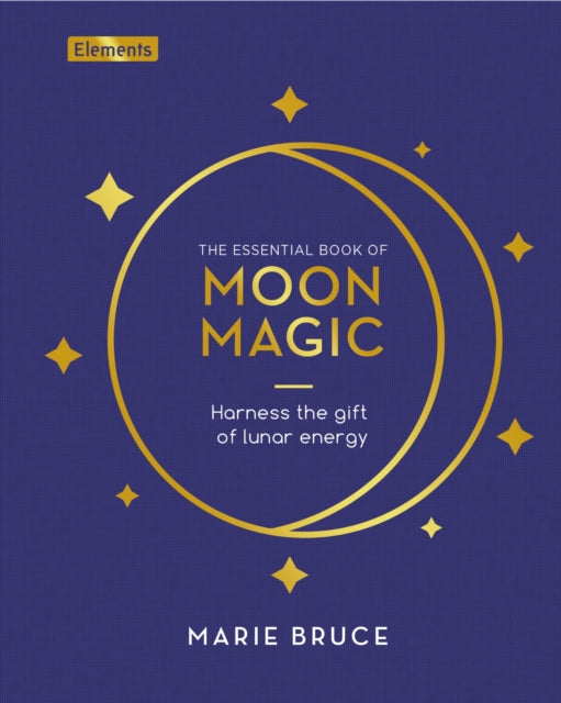 Essential Book of Moon Magic, Harness the gift of lunar energy 9781398828872 Marie Bruce