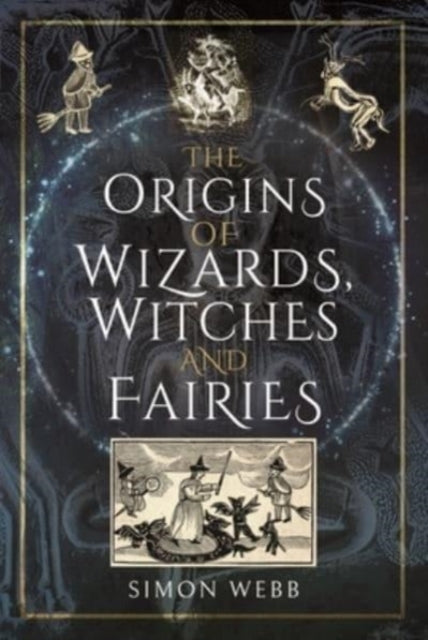 Book cover of: Origins of Wizards, Witches and Fairies. By: Simon Webb