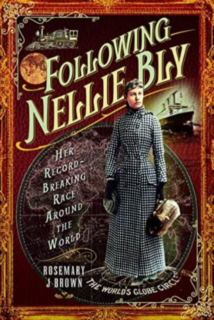 Book cover of: Following Nellie Bly. By: Rosemary J. Brown