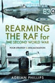 Book cover of: Rearming the RAF for the Second World War. By: Adrian Phillips