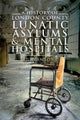 Book cover of: History of London County Lunatic Asylums & Mental Hospitals. By: Ed Brandon