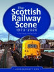 Book cover of: Scottish Railway Scene 1973-2020. By: John Burnett Kirk