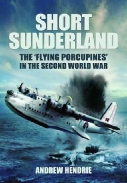 Book cover of: Short Sunderland. By: Andrew Hendrie