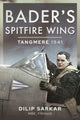 Book cover of: Bader's Spitfire Wing: Tangmere 1941. By: Dilip Sarkar