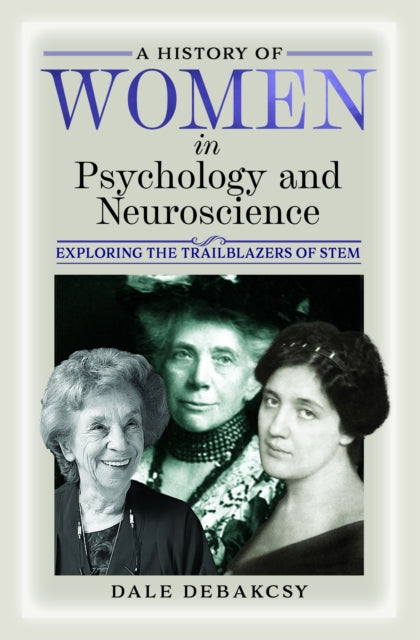 Book cover of: History of Women in Psychology and Neuroscience. By: Dale DeBakcsy
