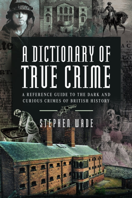 Book cover of: Dictionary of True Crime. By: Stephen Wade
