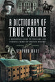 Book cover of: Dictionary of True Crime. By: Stephen Wade