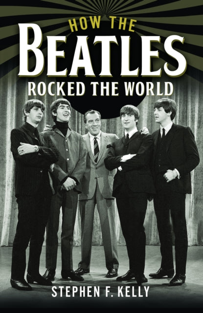 Book cover of: How The Beatles Rocked The World. By: Stephen F. Kelly