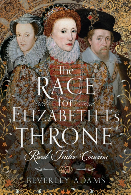 Race for Elizabeth I's Throne, Rival Tudor Cousins 9781399037334 Beverley Adams