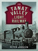 Book cover of: Tanat Valley Light Railway. By: Peter Johnson