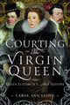 Book cover of: Courting the Virgin Queen. By: Carol Ann Lloyd