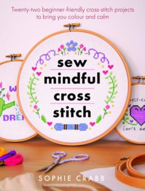 Book cover of: Sew Mindful Cross Stitch. By: Sophie Crabb