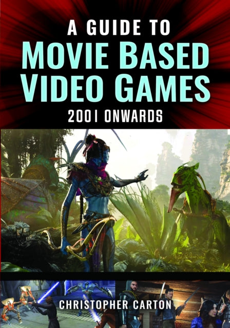 Book cover of: Guide to Movie Based Video Games, 2001 Onwards. By: Christopher Carton
