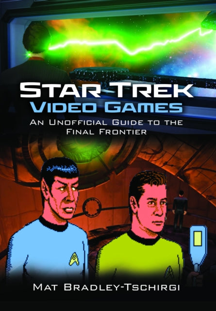Book cover of: Star Trek Video Games. By: Mat Bradley-Tschirgi
