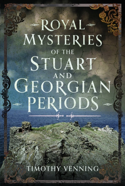 Book cover of: Royal Mysteries of the Stuart and Georgian Periods. By: Timothy Venning