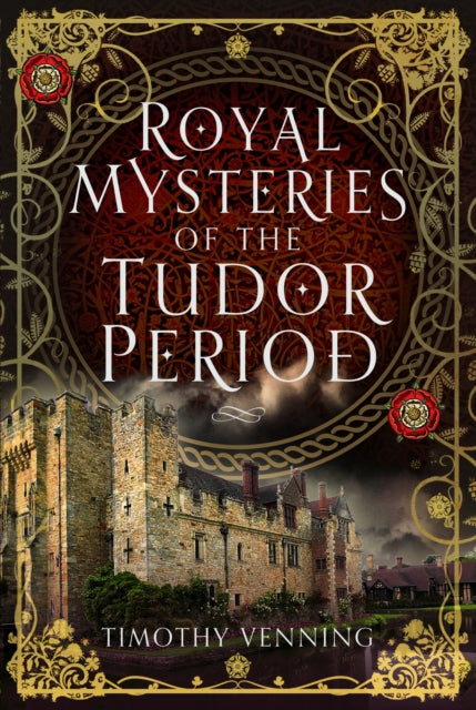 Book cover of: Royal Mysteries of the Tudor Period. By: Timothy Venning