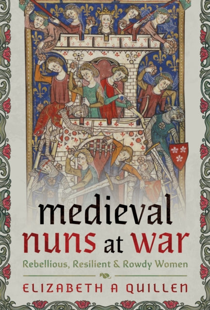Book cover of: Medieval Nuns at War. By: Elizabeth A. Quillen
