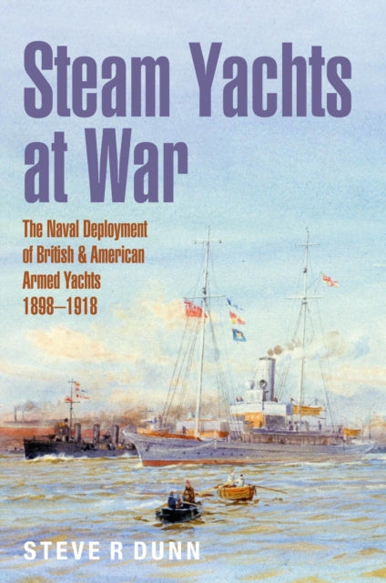 Book cover of: Steam Yachts at War. By: Steve Dunn