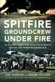 Book cover of: Spitfire Groundcrew Under Fire. By: Mark Hillier
