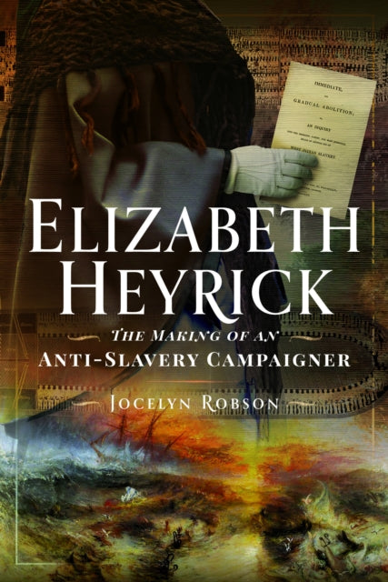 Book cover of: Elizabeth Heyrick: The Making of an Anti-Slavery Campaigner. By: Jocelyn Robson