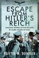 Book cover of: Escape From Hitler's Reich. By: Martin W. Bowman