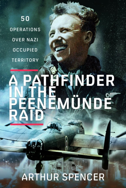 Book cover of: Pathfinder in the Peenemunde Raid. By: Arthur Spencer