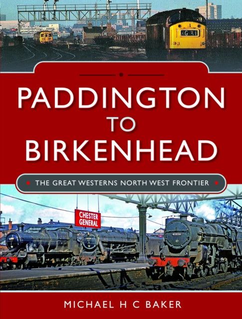 Book cover of: Paddington to Birkenhead. By: Michael H.C. Baker