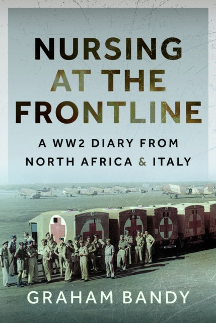 Book cover of: Nursing at the Frontline. By: Graham Bandy