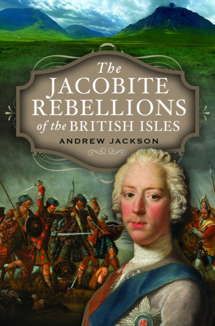 Book cover of: Jacobite Rebellions of the British Isles. By: Andrew Jackson