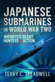 Japanese Submarines in World War Two, Hirohito's Silent Hunters in Action 9781399094221 Terry C. Treadwell